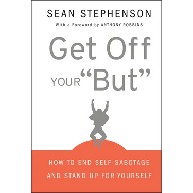 Get Off Your But: How to End Self-Sabotage and Stand Up for Yourself