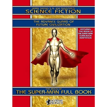 Jerry Siegel's & Joe Shuster's Science Fiction Full Book: The Advance Guard of Future Civilization - Featuring The Reign of the Super-Man