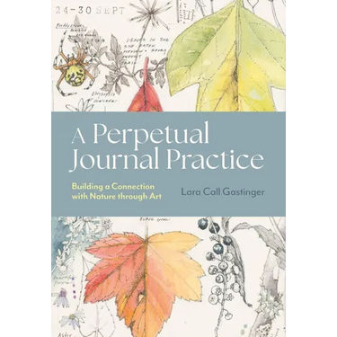 A Perpetual Journal Practice: Building a Connection with Nature Through Art