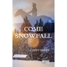 Come Snowfall: Large Print