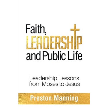 Faith, Leadership and Public Life: Leadership Lessons from Moses to Jesus