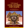 100 GREAT AFRICAN KINGS AND QUEENS ( Volume 1): Revised Enriched Edition ( Black/White )