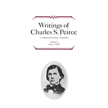 Writings of Charles S. Peirce: A Chronological Edition, Volume 1: 1857-1866