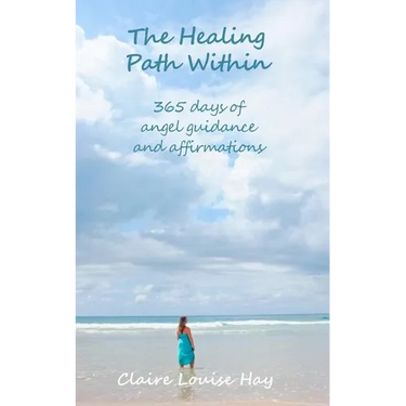 The Healing Path Within: 365 days of angel guidance and affirmations