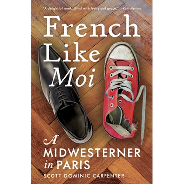 French Like Moi: A Midwesterner in Paris