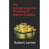 The Entrepreneurial Thinking of Marcus Crassus
