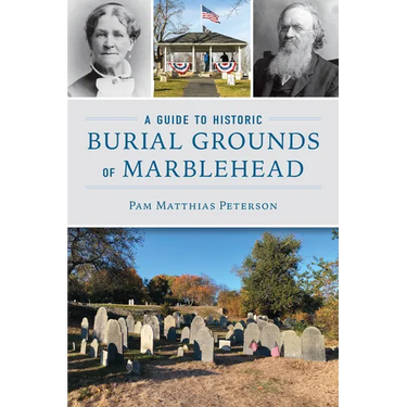 A Guide to Historic Burial Grounds of Marblehead