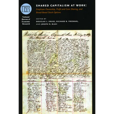 Shared Capitalism at Work: Employee Ownership, Profit and Gain Sharing, and Broad-Based Stock Options