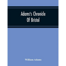 Adams'S Chronicle Of Bristol