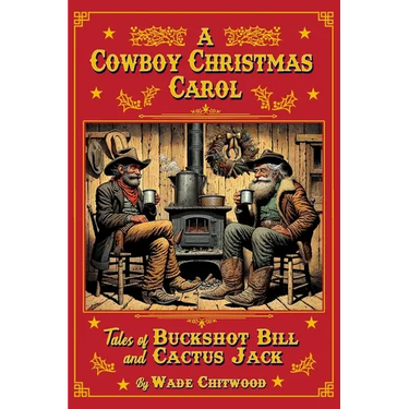 A Cowboy Christmas Carol: Tales of Buckshot Bill & Cactus Jack