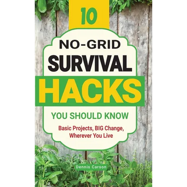 10 No-Grid Survival Hacks You Should Know: Basic Projects, BIG Change, Wherever You Live