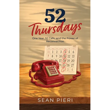 52 Thursdays: One Year, 52 Calls, and the Power of Reconnection