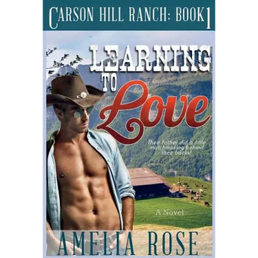 Learning to Love: Carson Hill Ranch Series: Book 1