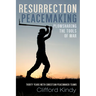 Resurrection Peacemaking: Plowsharing the Tools of War