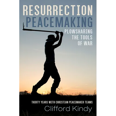 Resurrection Peacemaking: Plowsharing the Tools of War