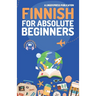 Finnish for Absolute Beginners: Basic Words and Phrases Across 50 Themes with Online Audio Pronunciation Support