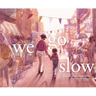 We Go Slow