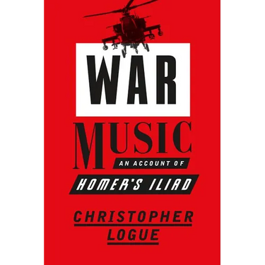 War Music: An Account of Homer's Iliad
