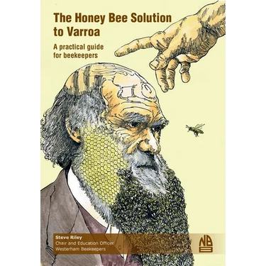 The Honey Bee Solution to Varroa. A practical guide for beekeepers