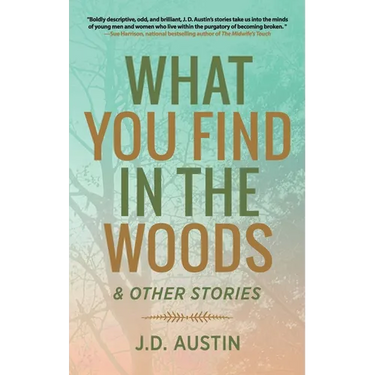 What You Find in the Woods: and Other Stories