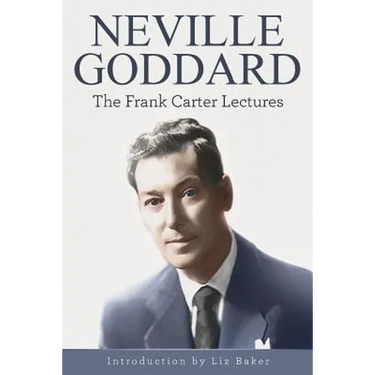 Neville Goddard: The Frank Carter Lectures