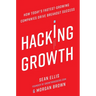 Hacking Growth: How Today's Fastest-Growing Companies Drive Breakout Success