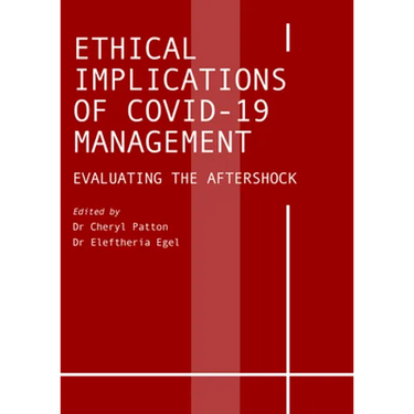 Ethical Implications of Covid-19 Management: Evaluating the Aftershock