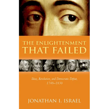 Enlightenment That Failed: Ideas, Revolution, and Democratic Defeat, 1748-1830
