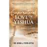 The Supernatural Love of Yeshua Through Middle Eastern Eyes