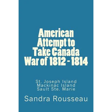 American Attempt to Take Canada War of 1812 - 1814