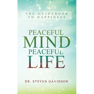Peaceful Mind/Peaceful Life: The Guidebook to Happiness
