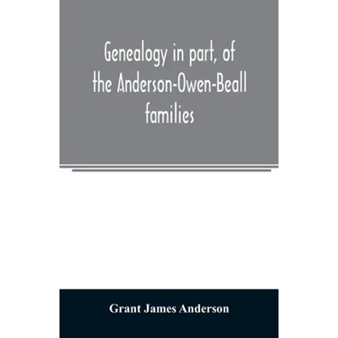 Genealogy in part, of the Anderson-Owen-Beall families