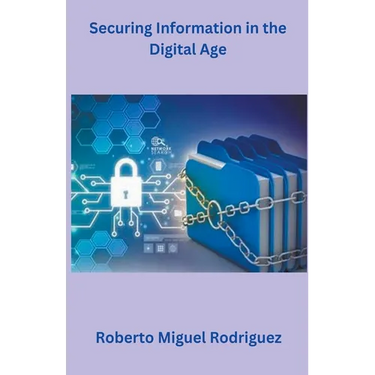 Securing Information in the Digital Age