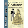 Folk and Festival Costume: A Historical Survey with Over 600 Illustrations