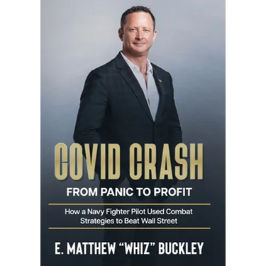 Covid Crash: From Panic to Profit: How a Navy Fighter Pilot Used Combat Strategies to Beat Wall Street