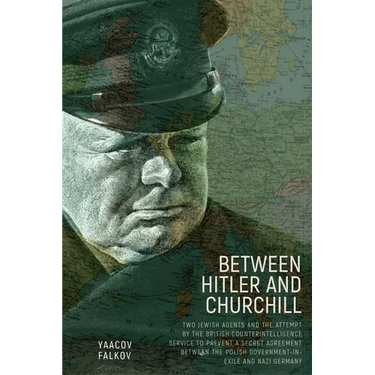 Between Hitler and Churchill: Two Jewish Agents and the Attempt by the British Counterintelligence Service to Prevent a Secret Agreement Between the P