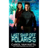 Last Ship Off Polaris-G: : A Scifi Space Opera Romance on the Galactic Frontier