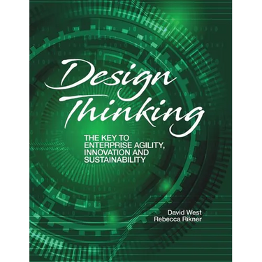 Design Thinking: The Key to Enterprise Agility, Innovation, and Sustainability