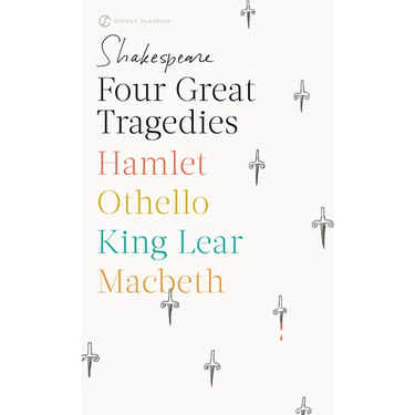 Four Great Tragedies: Hamlet; Othello; King Lear; Macbeth