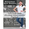 Sixth Grade Math: (For Homeschool or Extra Practice)