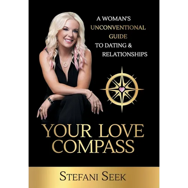 Your Love Compass: A Woman's Unconventional Guide to Dating & Relationships