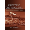 Creating "Greater Malaysia": Decolonization and the Politics of Merger