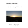 Haikus For Life: Live, Love and Laugh With Passion!