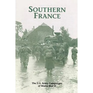 Southern France: The U.S. Army Campaigns of World War II
