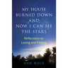 My House Burned Down and Now I Can See the Stars: Reflections on Losing and Finding