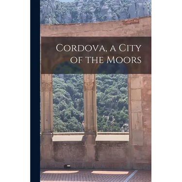 Cordova, a City of the Moors