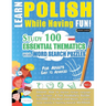 Learn Polish While Having Fun! - For Adults: EASY TO ADVANCED - STUDY 100 ESSENTIAL THEMATICS WITH WORD SEARCH PUZZLES - VOL.1- Uncover How to Improve