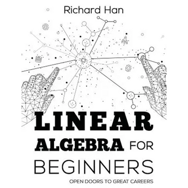 Linear Algebra for Beginners: Open Doors to Great Careers
