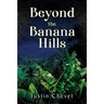 Beyond the Banana Hills
