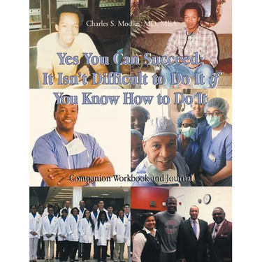 Yes You Can Succeed: It Isn't Difficult to Do It IF You Know How to Do It: Companion Workbook and Journal